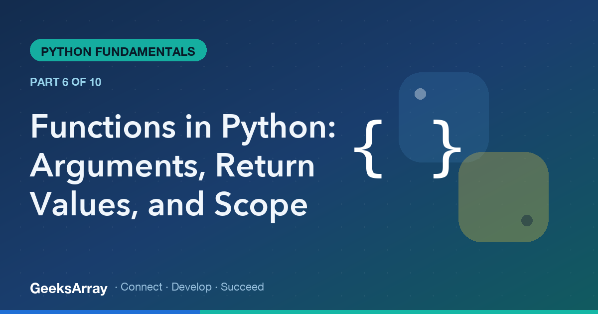 Functions in Python: Arguments, Return Values, and Scope