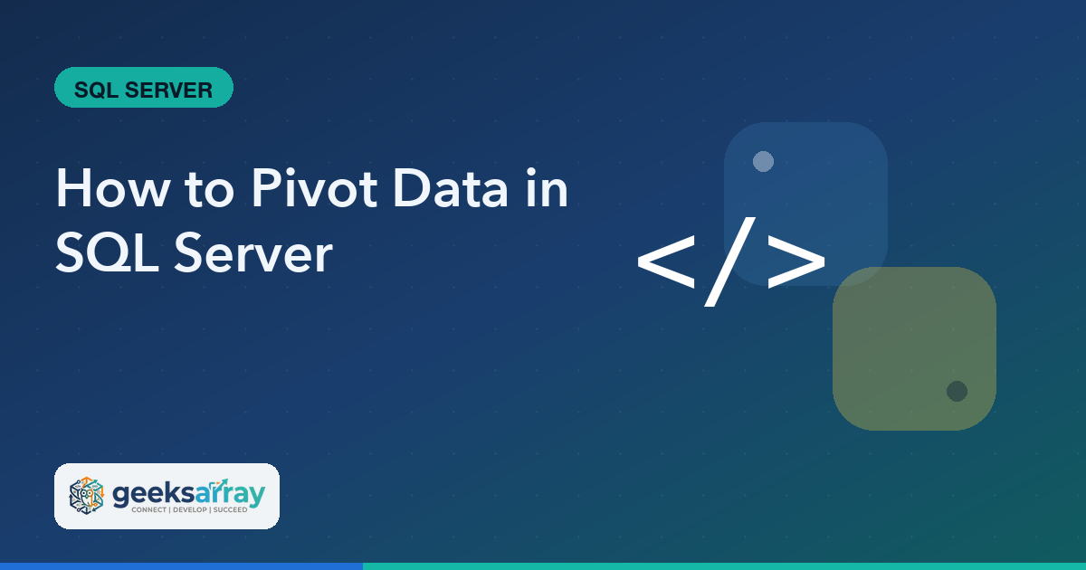 How to Pivot Data in SQL Server