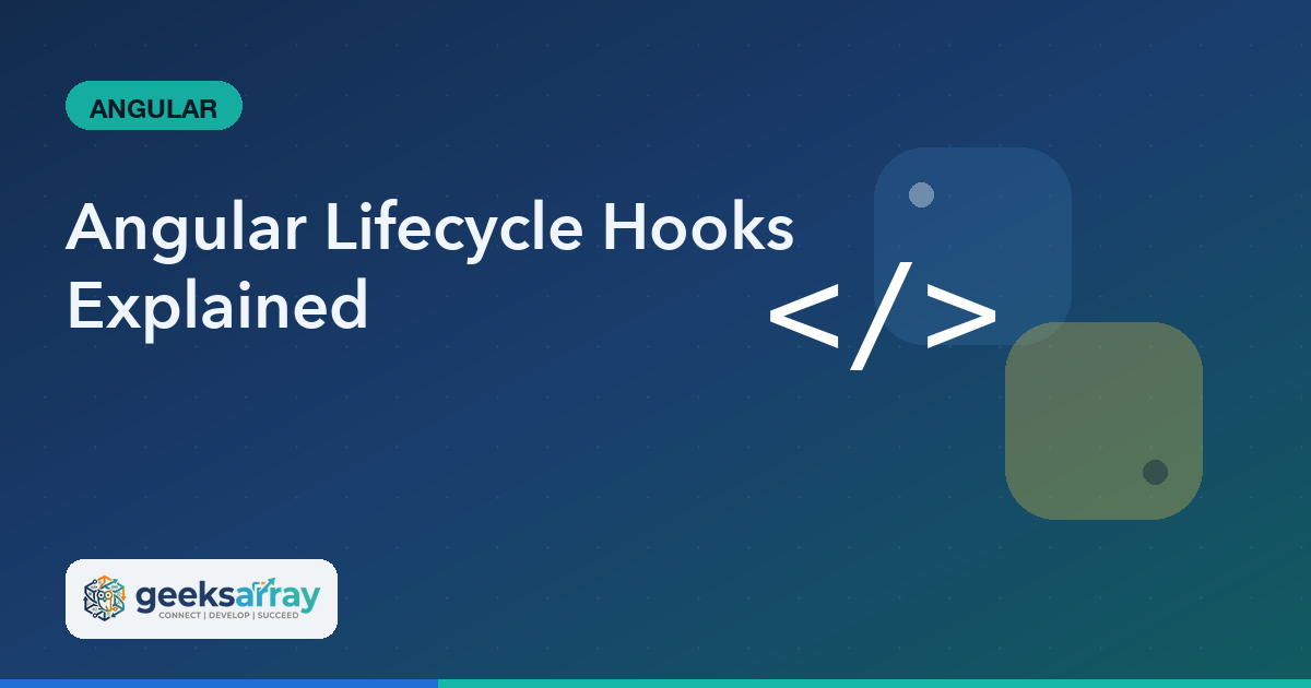 Angular Lifecycle Hooks Explained
