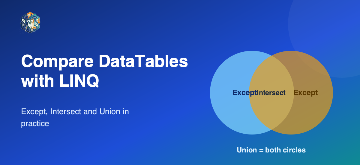Compare DataTables with LINQ: Except, Intersect and Union