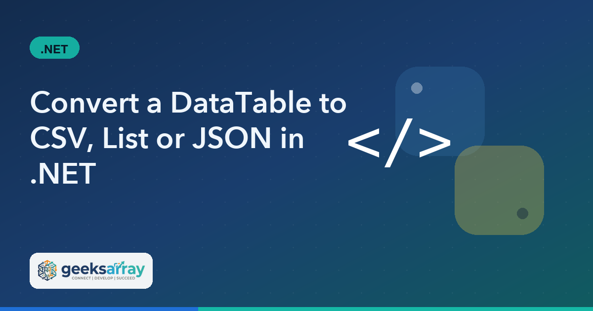 Convert a DataTable to CSV, List or JSON in .NET