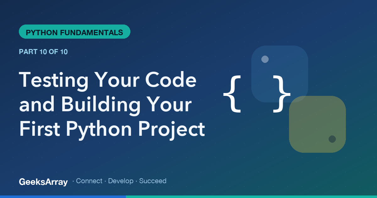 Testing Your Code and Building Your First Python Project