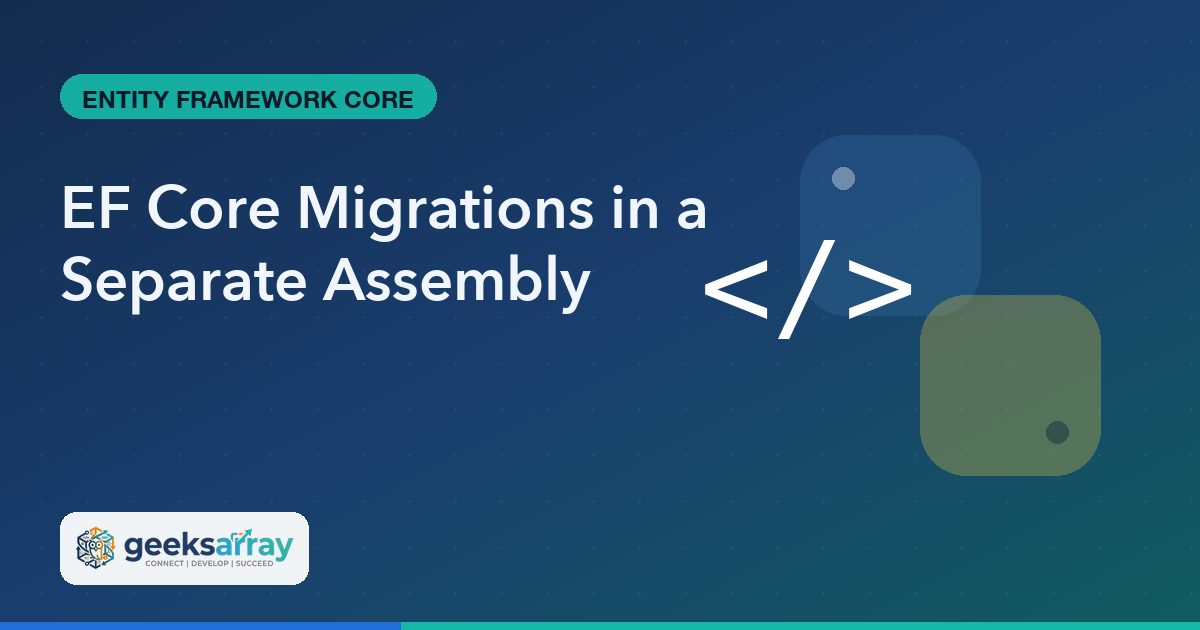EF Core Migrations in a Separate Assembly