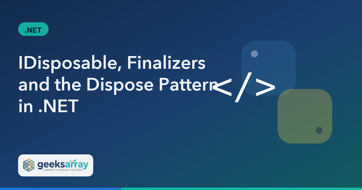 IDisposable, Finalizers and the Dispose Pattern in .NET