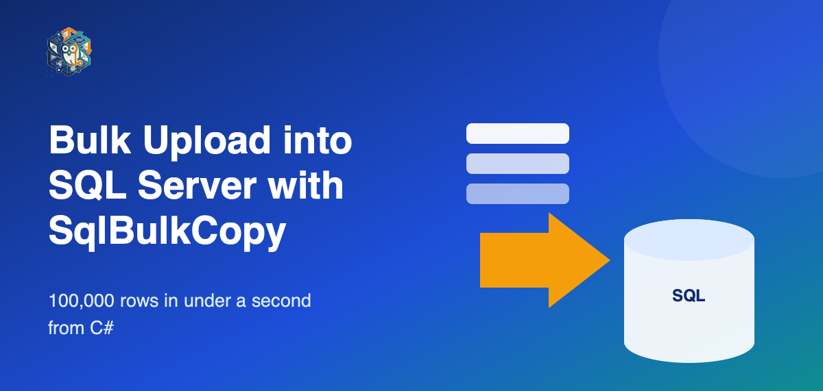 Bulk Upload into SQL Server using SqlBulkCopy and C#