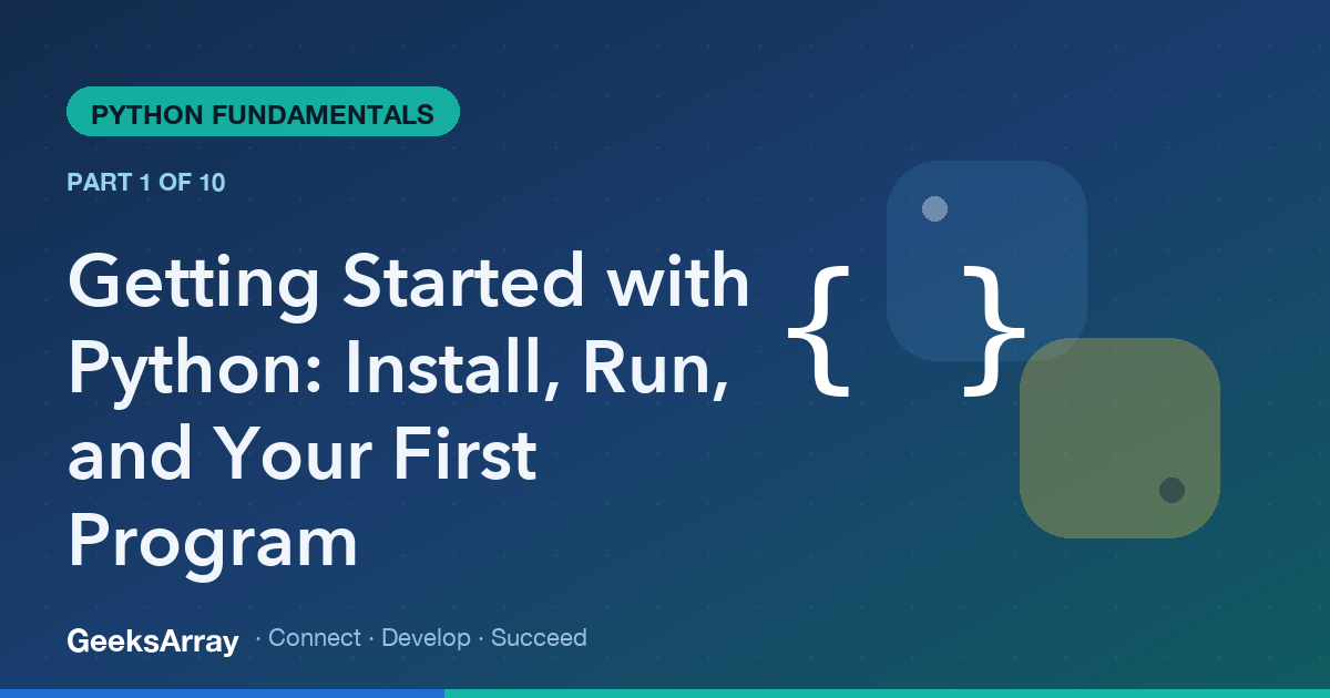 Getting Started with Python: Install, Run, and Your First Program