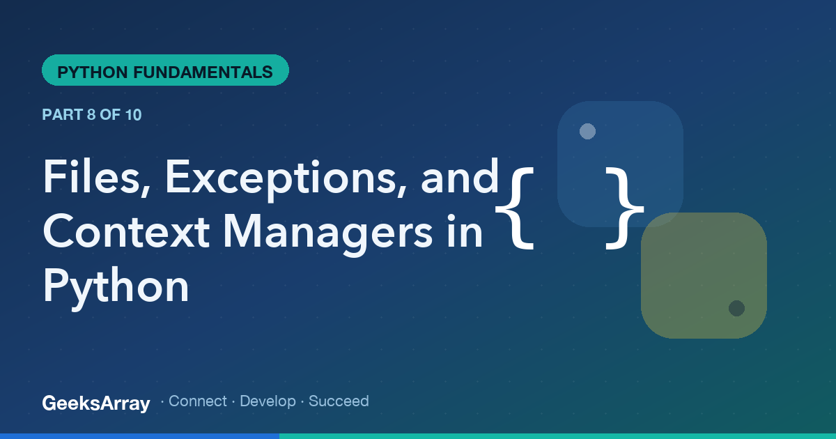 Files, Exceptions, and Context Managers in Python
