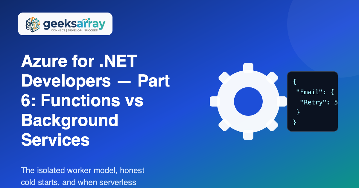 Azure Functions vs Background Services — When Serverless Wins
