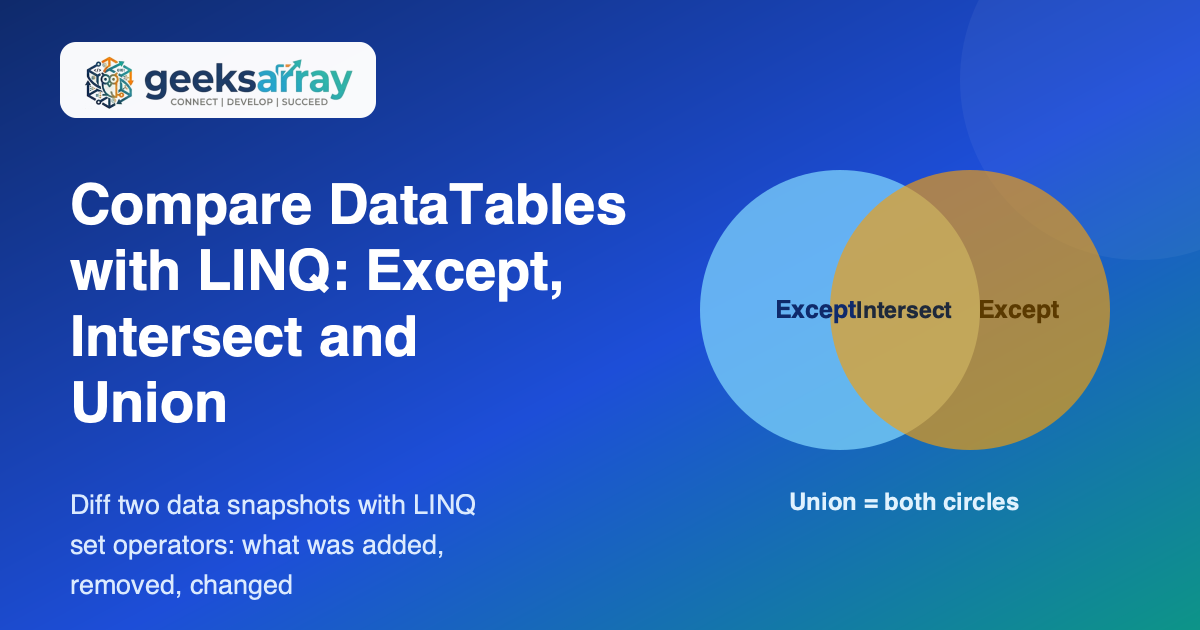 Compare DataTables with LINQ: Except, Intersect and Union