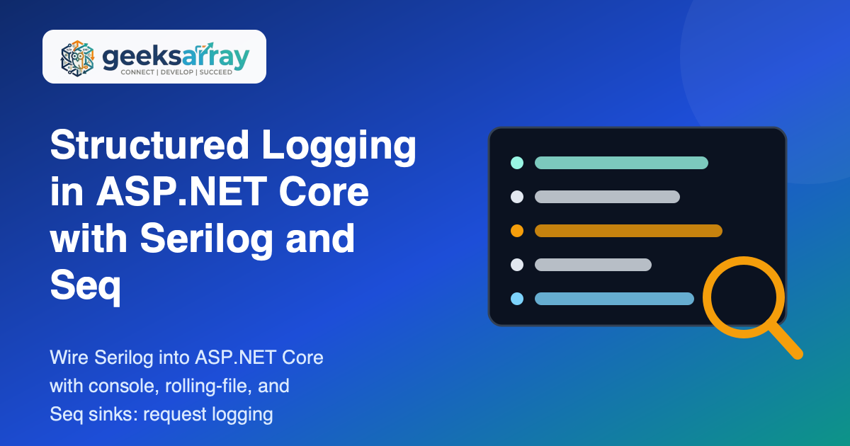 Structured Logging in ASP.NET Core with Serilog and Seq