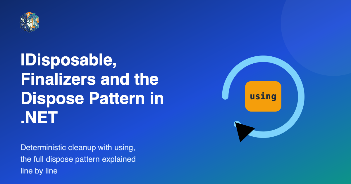 IDisposable, Finalizers and the Dispose Pattern in .NET