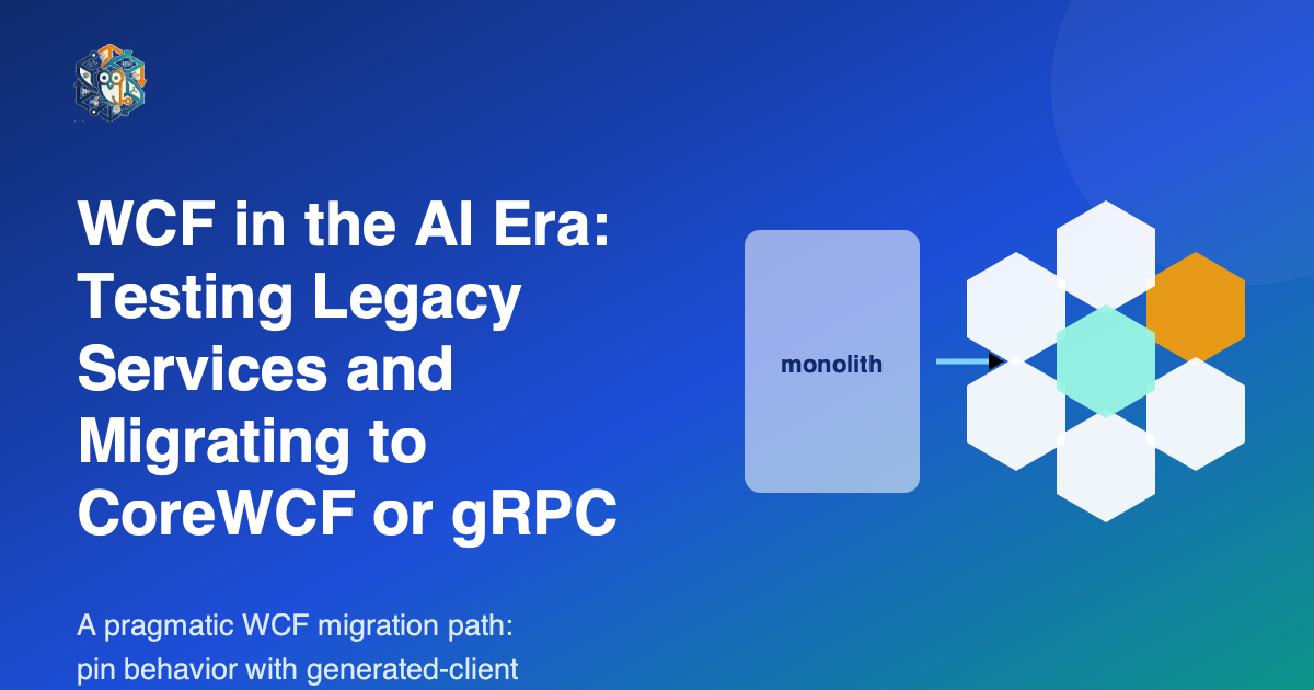 WCF in the AI Era: Testing Legacy Services and Migrating to CoreWCF or gRPC