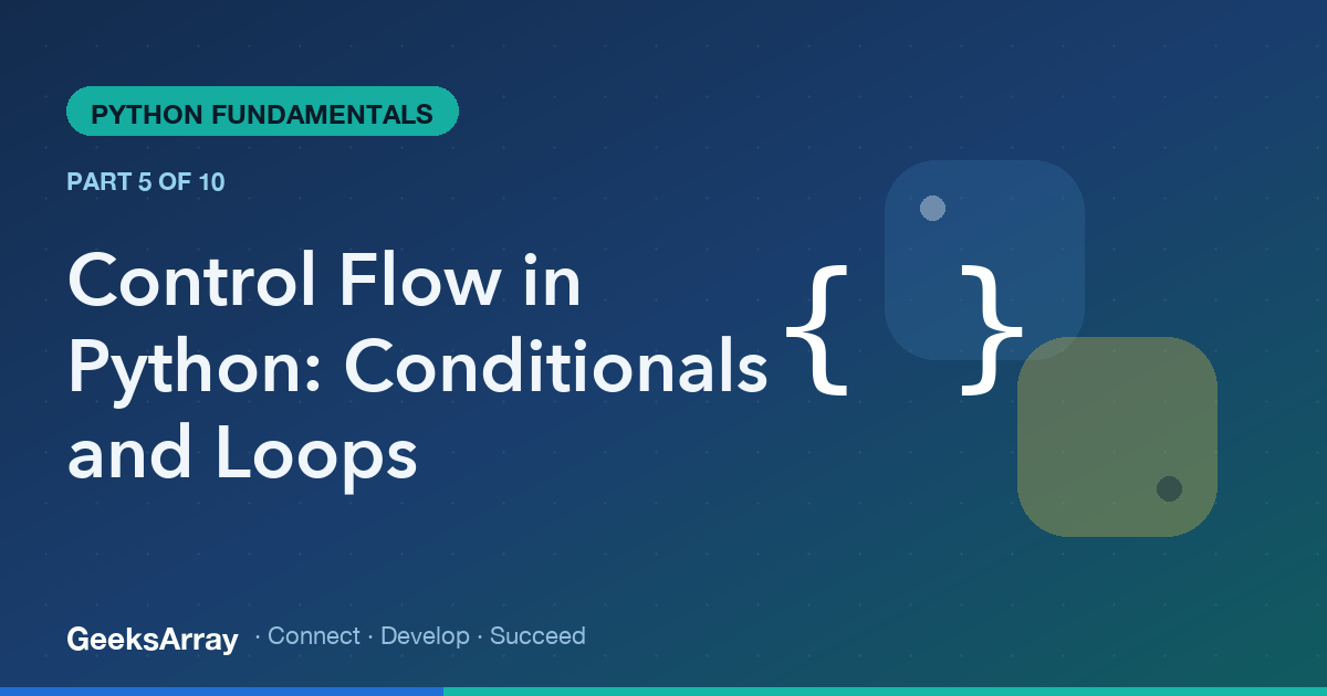 Control Flow in Python: Conditionals and Loops