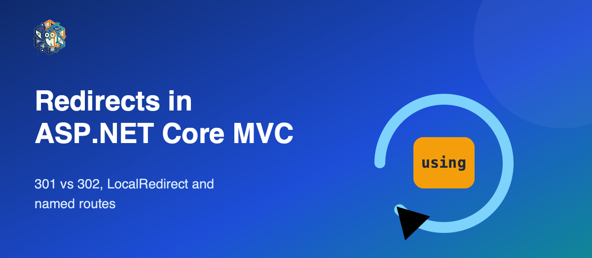 Redirects in ASP.NET Core MVC: RedirectToAction, LocalRedirect and More