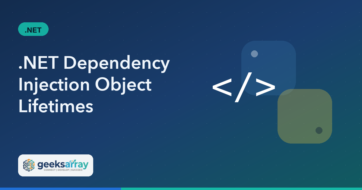 .NET Dependency Injection Object Lifetimes